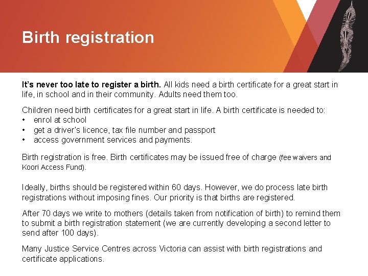 Birth registration It’s never too late to register a birth. All kids need a