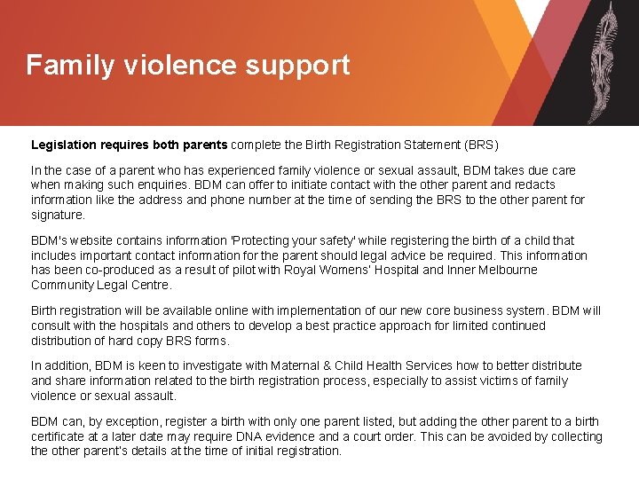 Family violence support Legislation requires both parents complete the Birth Registration Statement (BRS) In