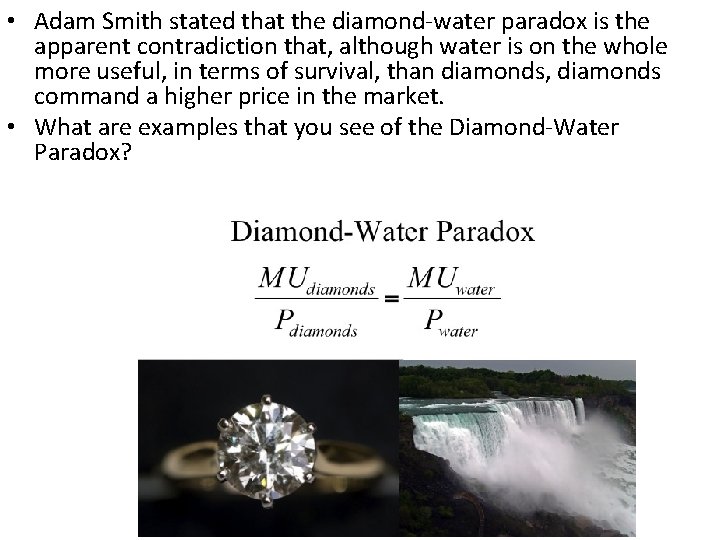  • Adam Smith stated that the diamond-water paradox is the apparent contradiction that,