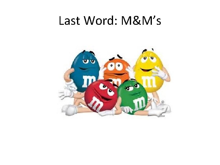 Last Word: M&M’s 