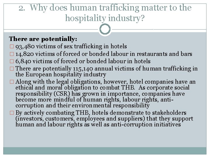2. Why does human trafficking matter to the hospitality industry? There are potentially: �