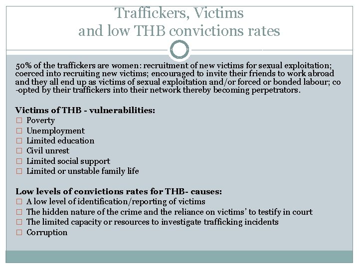 Traffickers, Victims and low THB convictions rates 50% of the traffickers are women: recruitment