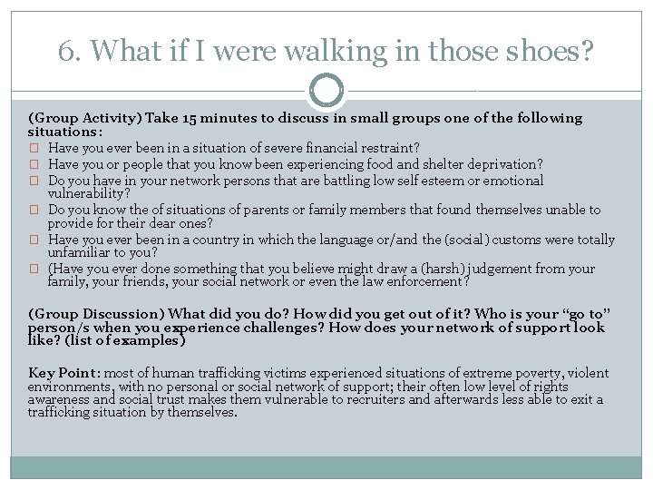 6. What if I were walking in those shoes? (Group Activity) Take 15 minutes