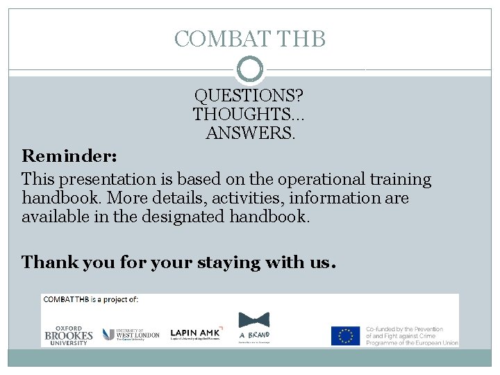 COMBAT THB QUESTIONS? THOUGHTS… ANSWERS. Reminder: This presentation is based on the operational training