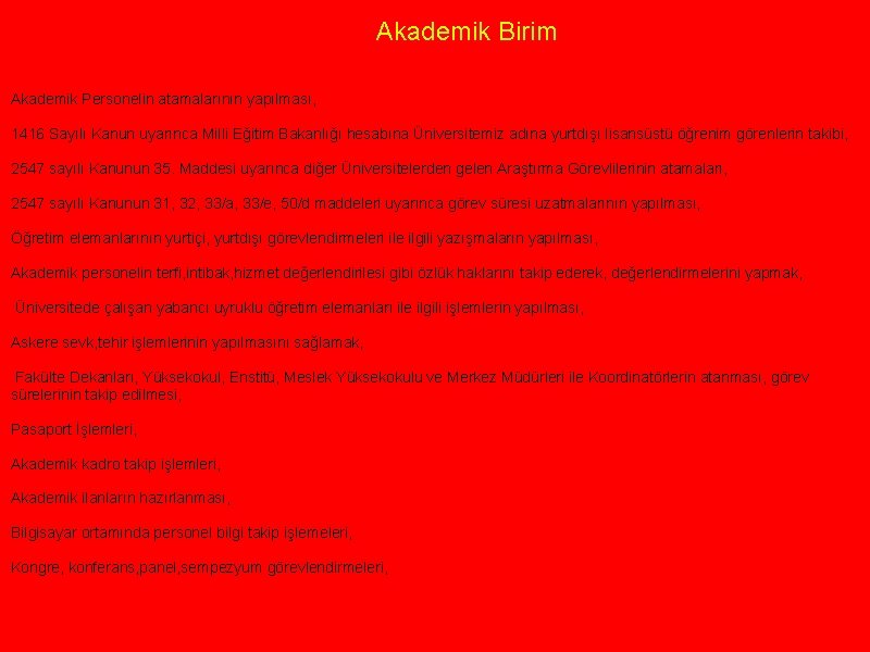 Akademik Birim Akademik Personelin atamalarının yapılması, 1416 Sayılı Kanun uyarınca Milli Eğitim Bakanlığı hesabına