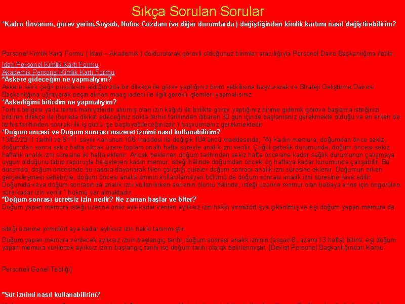 Sıkça Sorulan Sorular *Kadro Ünvanım, görev yerim, Soyadı, Nüfus Cüzdanı (ve diğer durumlarda )