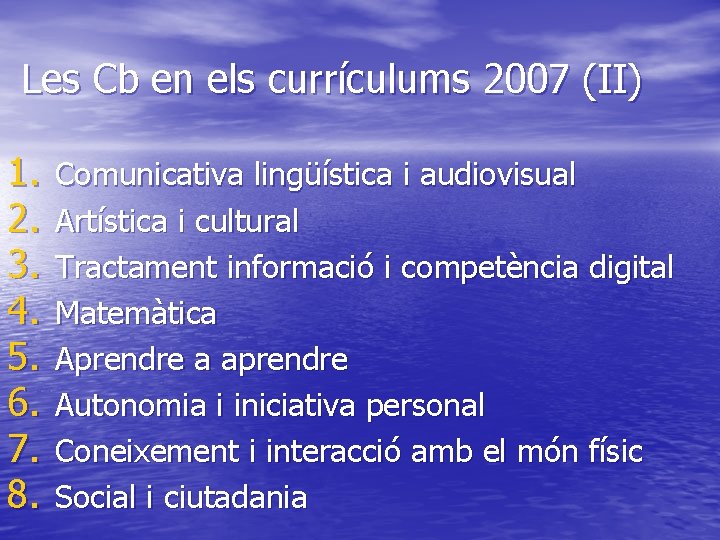 Les Cb en els currículums 2007 (II) 1. 2. 3. 4. 5. 6. 7.