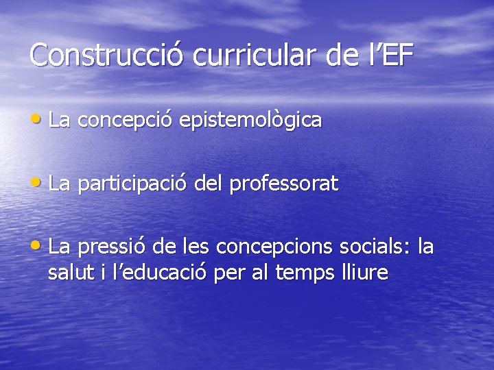 Construcció curricular de l’EF • La concepció epistemològica • La participació del professorat •