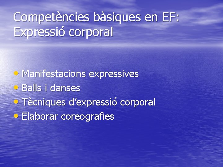 Competències bàsiques en EF: Expressió corporal • Manifestacions expressives • Balls i danses •
