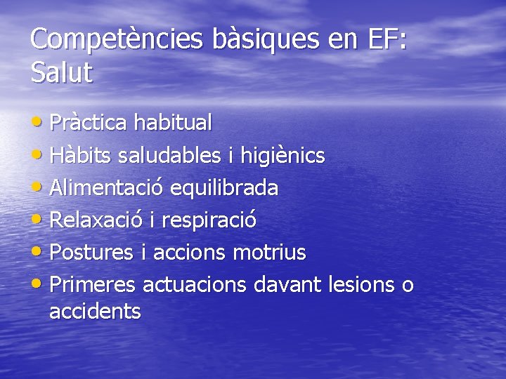 Competències bàsiques en EF: Salut • Pràctica habitual • Hàbits saludables i higiènics •