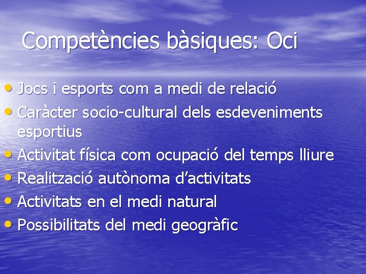 Competències bàsiques: Oci • Jocs i esports com a medi de relació • Caràcter