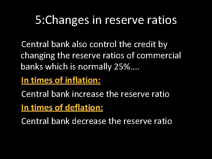 5: Changes in reserve ratios Central bank also control the credit by changing the