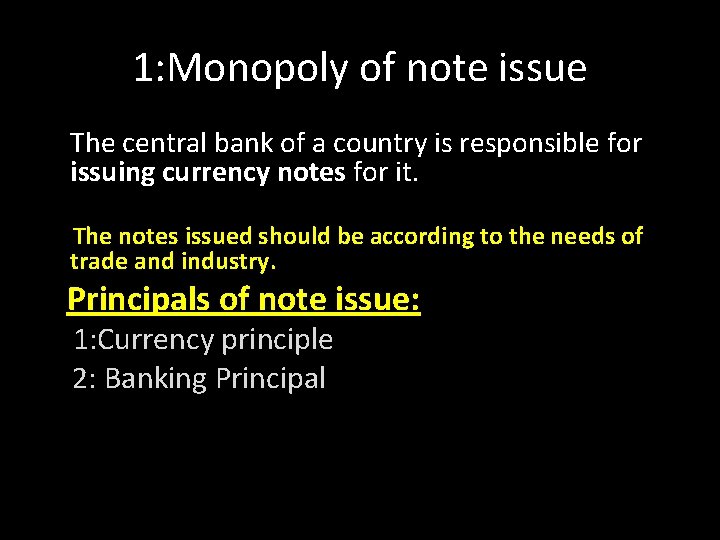 1: Monopoly of note issue The central bank of a country is responsible for