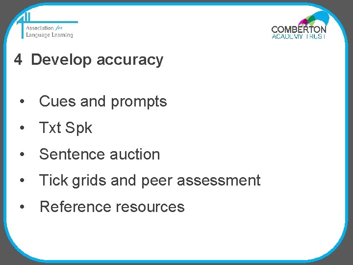 4 Develop accuracy • Cues and prompts • Txt Spk • Sentence auction •