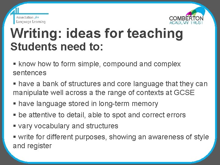 Writing: ideas for teaching Students need to: § know how to form simple, compound