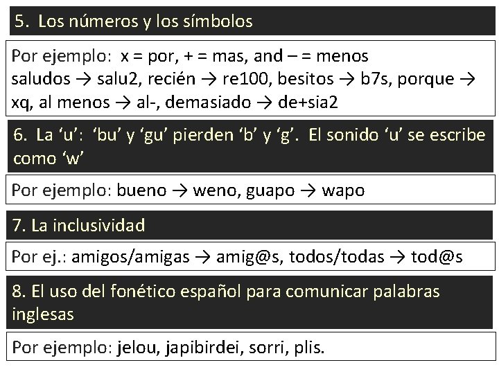5. Los números y los símbolos Por ejemplo: x = por, + = mas,
