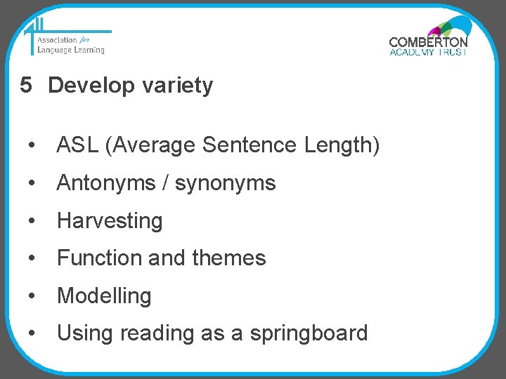 5 Develop variety • ASL (Average Sentence Length) • Antonyms / synonyms • Harvesting