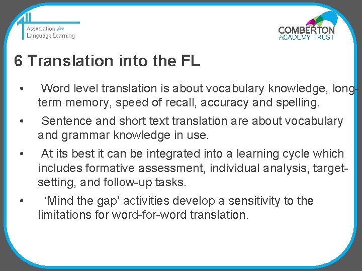 6 Translation into the FL • Word level translation is about vocabulary knowledge, longterm