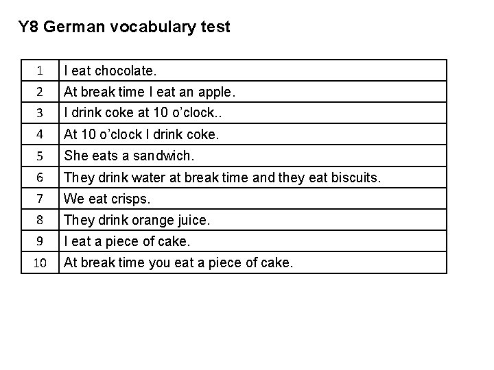 Y 8 German vocabulary test 1 I eat chocolate. 2 At break time I