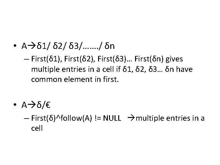  • A δ 1/ δ 2/ δ 3/……. / δn – First(δ 1),