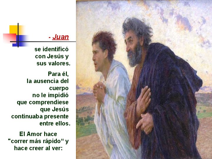 - Juan se identificó con Jesús y sus valores. Para él, la ausencia del