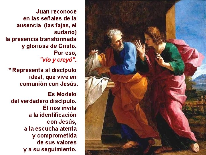 Juan reconoce en las señales de la ausencia (las fajas, el sudario) la presencia