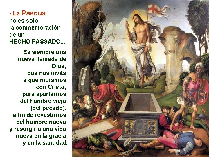 - La Pascua no es solo la conmemoración de un HECHO PASSADO. . .