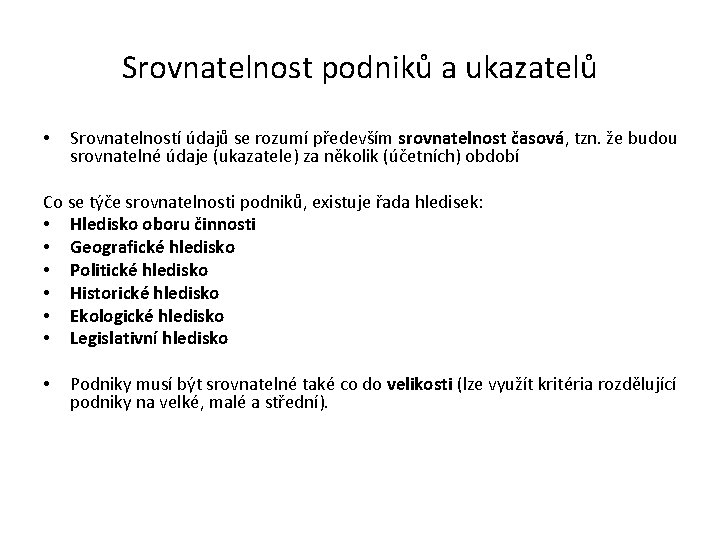 Srovnatelnost podniků a ukazatelů • Srovnatelností údajů se rozumí především srovnatelnost časová, tzn. že