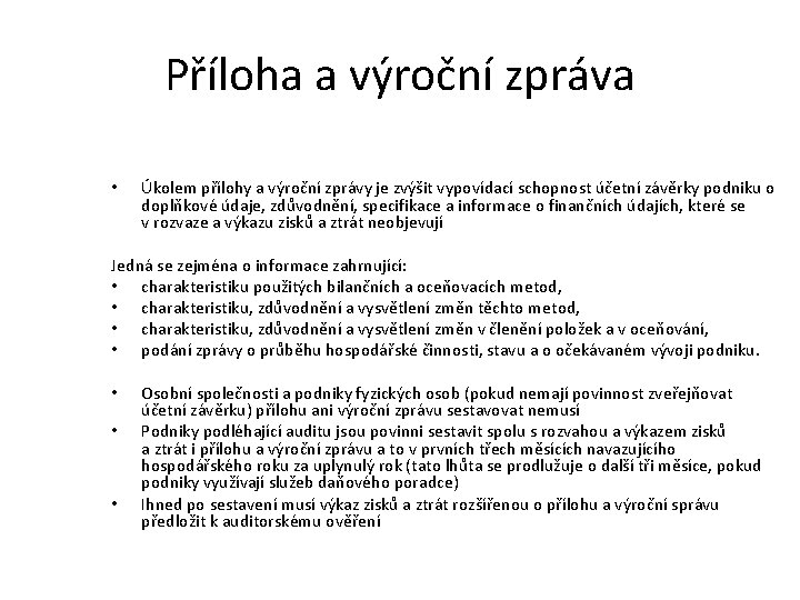 Příloha a výroční zpráva • Úkolem přílohy a výroční zprávy je zvýšit vypovídací schopnost