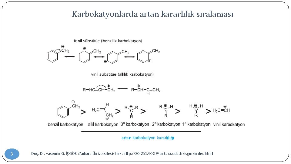 Karbokatyonlarda artan kararlılık sıralaması 3 Doç. Dr. yasemin G. İŞGÖR /Ankara Üniversitesi/ link: http: