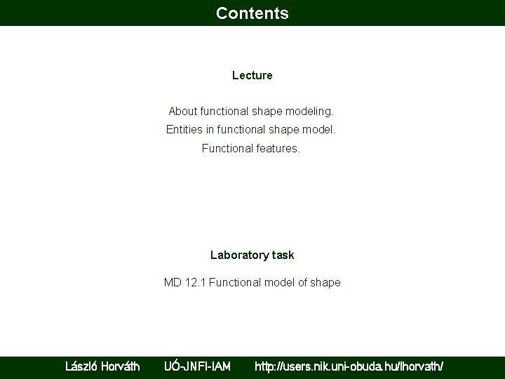 Contents Lecture About functional shape modeling. Entities in functional shape model. Functional features. Laboratory