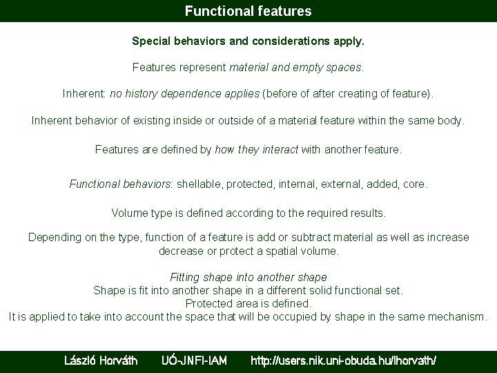 Functional features Special behaviors and considerations apply. Features represent material and empty spaces. Inherent: