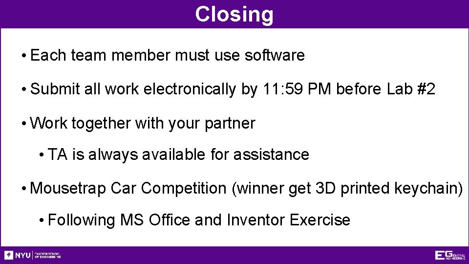 Closing • Each team member must use software • Submit all work electronically by