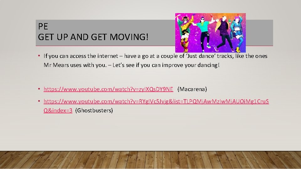 PE GET UP AND GET MOVING! • If you can access the internet –