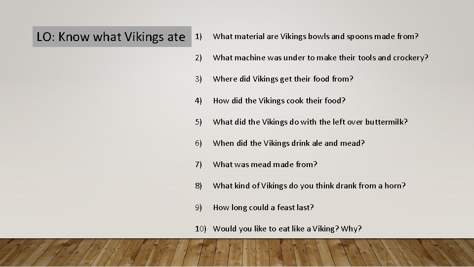 LO: Know what Vikings ate 1) What material are Vikings bowls and spoons made