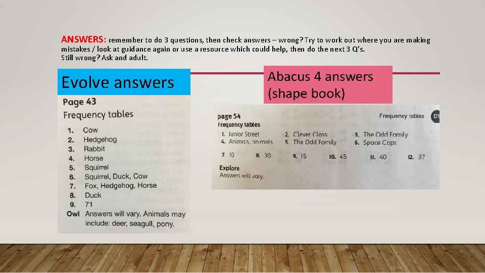 ANSWERS: remember to do 3 questions, then check answers – wrong? Try to work