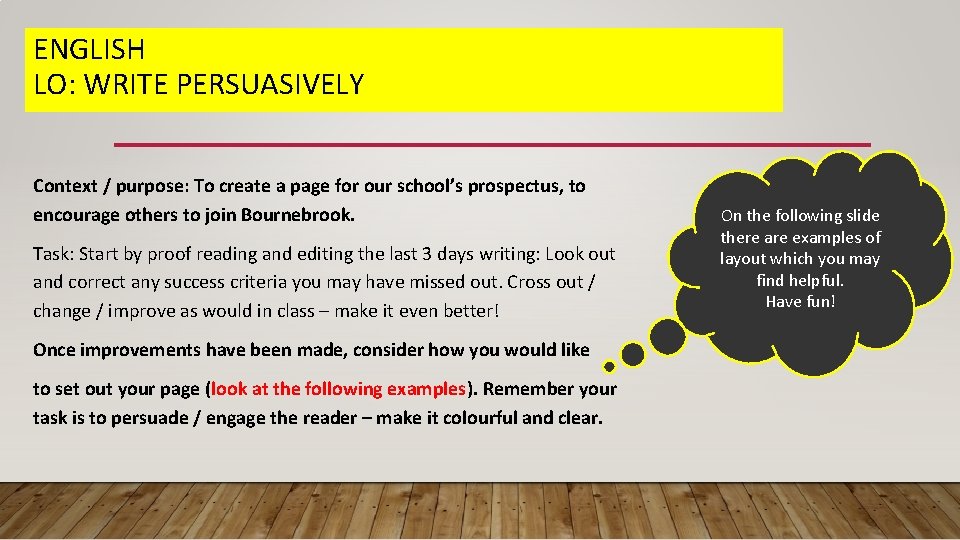 ENGLISH LO: WRITE PERSUASIVELY Context / purpose: To create a page for our school’s