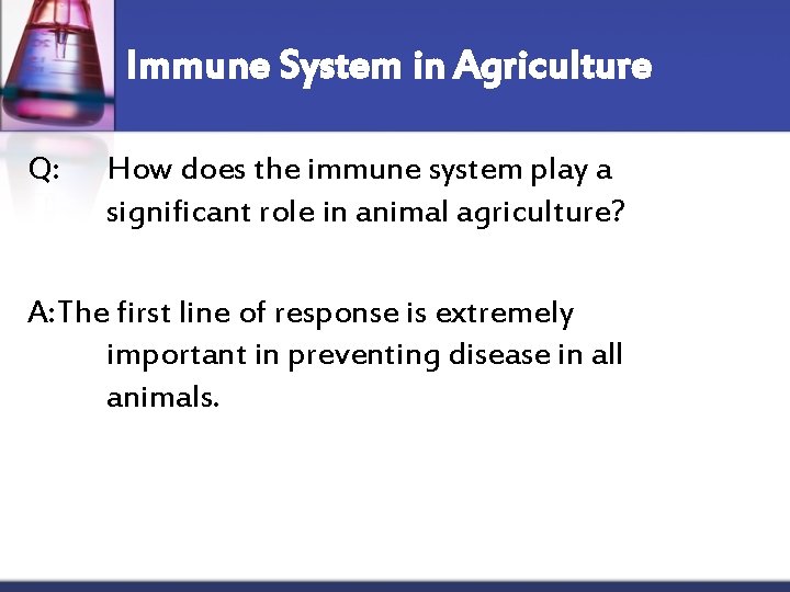 Immune System in Agriculture Q: How does the immune system play a significant role