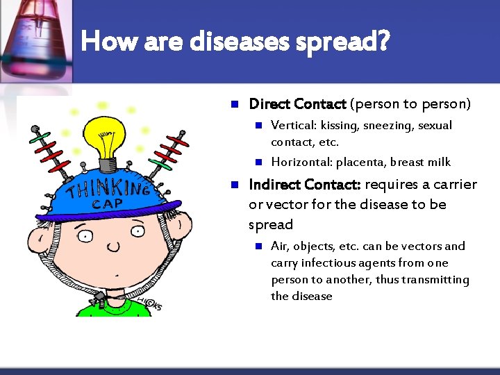 How are diseases spread? n Direct Contact (person to person) n n n Vertical: