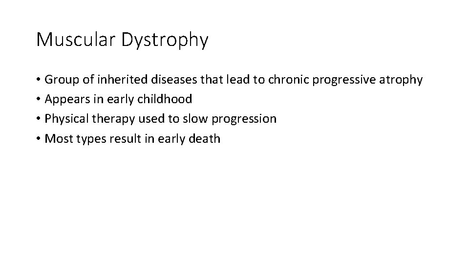 Muscular Dystrophy • Group of inherited diseases that lead to chronic progressive atrophy •