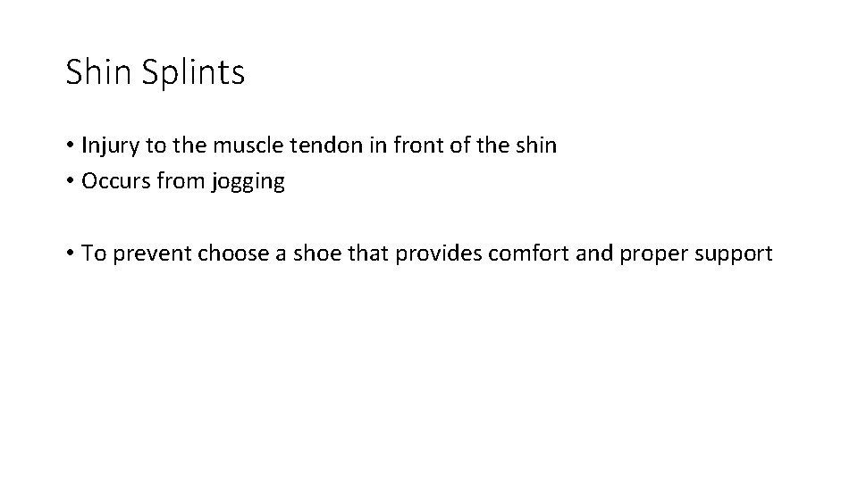 Shin Splints • Injury to the muscle tendon in front of the shin •