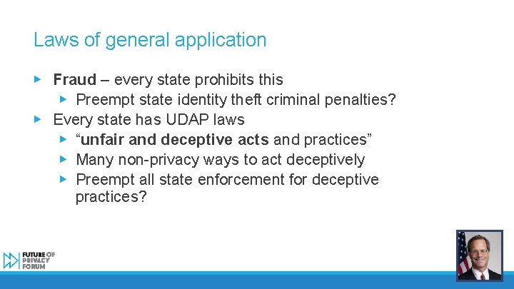 Laws of general application ▶ Fraud – every state prohibits this ▶ Preempt state