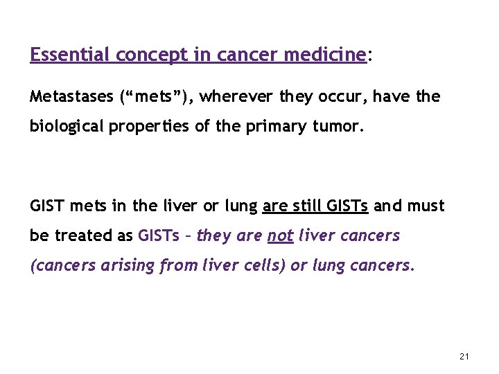 Essential concept in cancer medicine: Metastases (“mets”), wherever they occur, have the biological properties