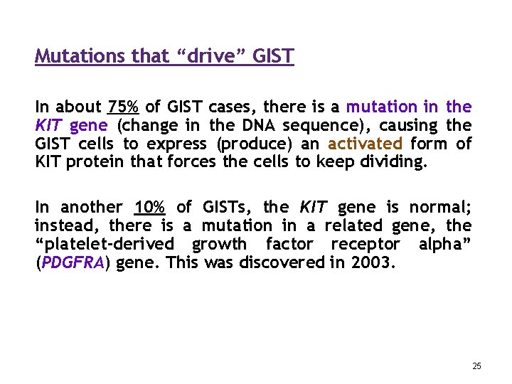 Mutations that “drive” GIST In about 75% of GIST cases, there is a mutation