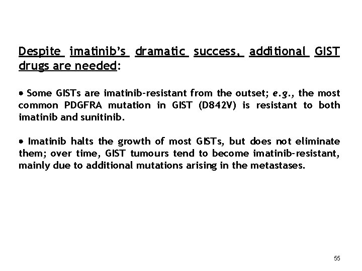 Despite imatinib’s dramatic success, additional GIST drugs are needed: Some GISTs are imatinib-resistant from