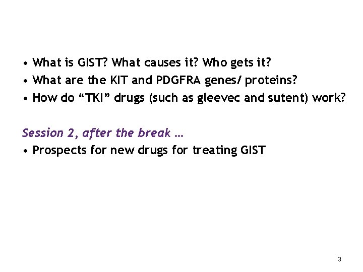  • What is GIST? What causes it? Who gets it? • What are