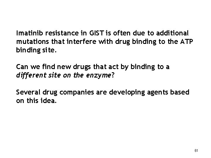 Imatinib resistance in GIST is often due to additional mutations that interfere with drug
