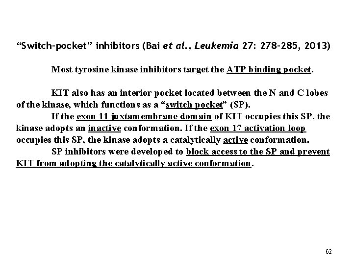 “Switch-pocket” inhibitors (Bai et al. , Leukemia 27: 278– 285, 2013) Most tyrosine kinase