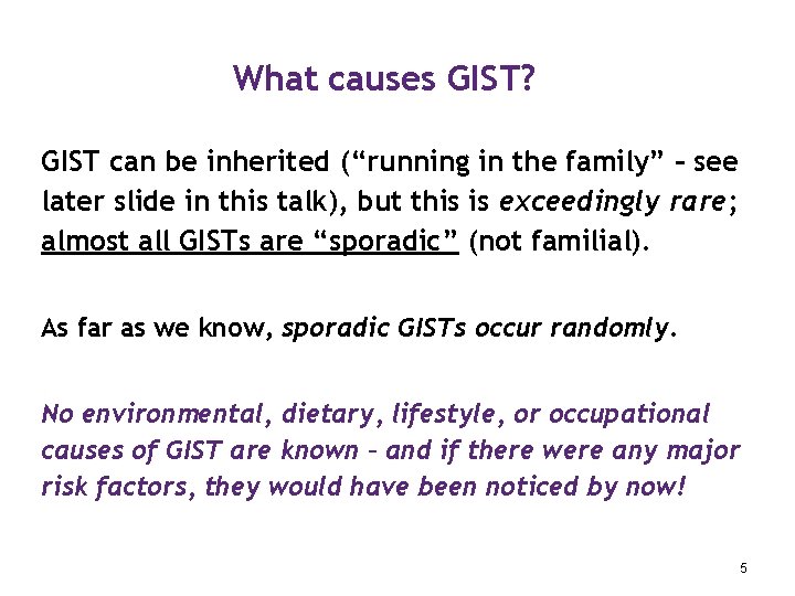 What causes GIST? GIST can be inherited (“running in the family” – see later