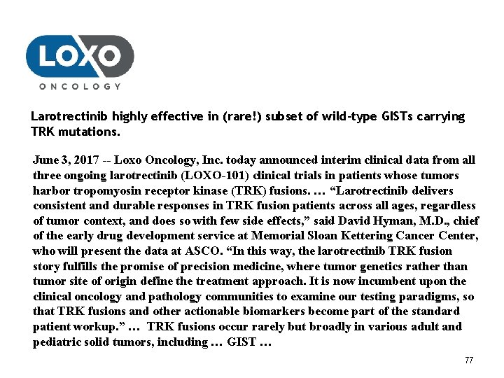 Larotrectinib highly effective in (rare!) subset of wild-type GISTs carrying TRK mutations. June 3,